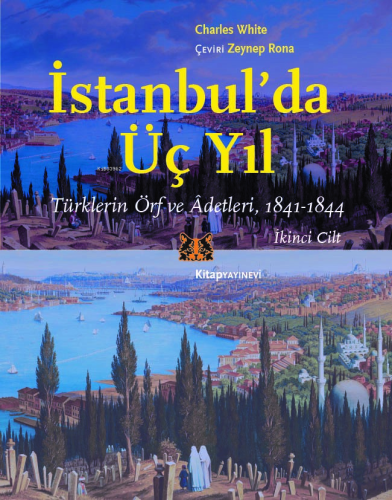 İstanbul'da Üç Yıl - Cilt 2;Türklerin Örf ve Âdetleri - 1841-1844