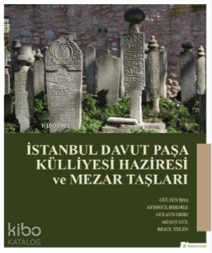 İstanbul Davut Paşa Külliyesi Haziresi ve Mezar Taşları
