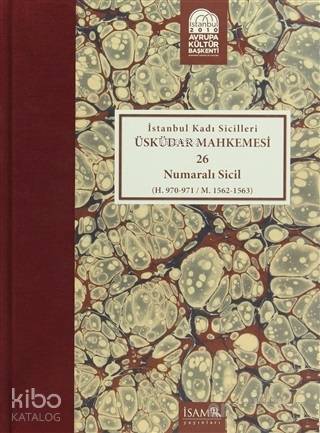 İstanbul Kadı Sicilleri : Üsküdar Mahkemesi 26 Numaralı Sicil (H.970-971 / M. 1562-1563)