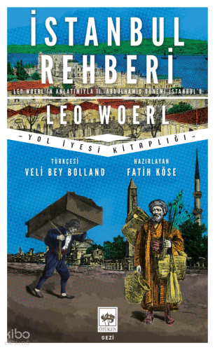 İstanbul Rehberi;Leo Woerl'in Anlatımıyla II. Abdülhamid Dönemi İstanbul'u