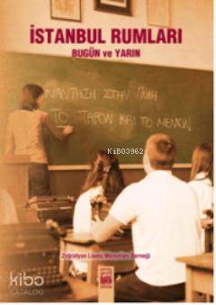 İstanbul Rumları; Bugün ve Yarın