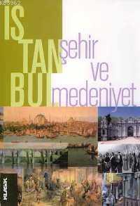 İstanbul; Şehir ve Medeniyet - Kitapiks.com