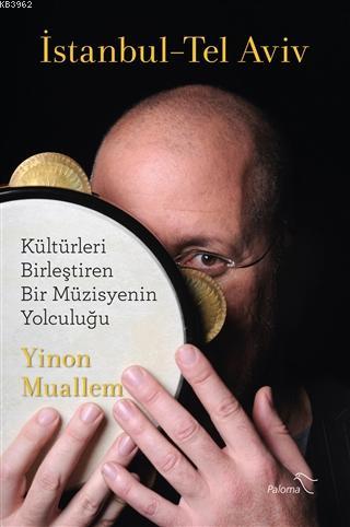 İstanbul - Tel Aviv; Kültürleri Birleştiren Bir Müzisyenin Yolculuğu -