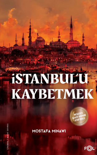 İstanbul'u Kaybetmek;Arap-Osmanlı Emperyalistleri ve İmparatorluğun Sonu