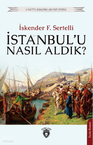 İstanbul’u Nasıl Aldık?