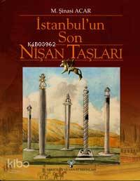 İstanbul´un Son Nişan Taşları - Kitapiks.com