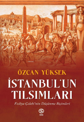 İstanbul'un Tılsımları; Evliya Çelebi'nin Düşünme Biçimleri