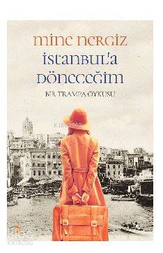 İstanbul'a Döneceğim; Bir Trampa Öyküsü