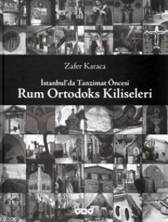 İstanbul'da Tanzimat Öncesi Rum Ortodoks Kiliseleri - Kitapiks.com