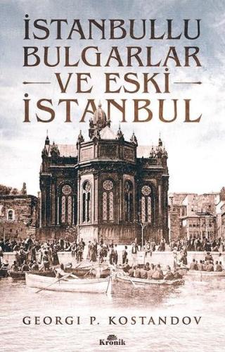 İstanbullu Bulgarlar ve Eski İstanbul - Kitapiks.com