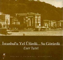 İstanbul'u Yel Üfürdü Su Götürdü - Kitapiks.com