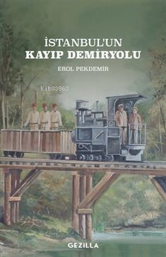 İstanbul'un Kayıp Demiryolu - Kitapiks.com