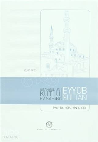 İstanbul'un Kutlu Ev Sahibi Eyyub Sultan