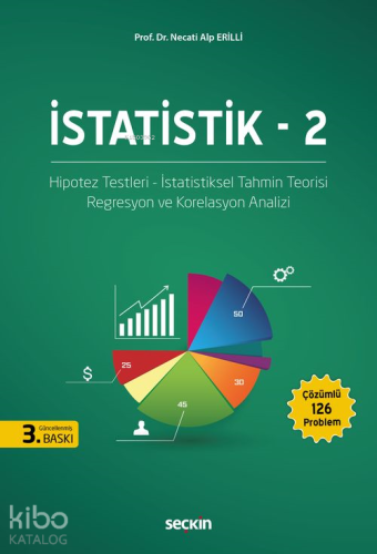 İstatistik - 2;Hipotez Testleri - İstatiksel Tahmin Teorisi Regresyon ve Korelasyon Analizi