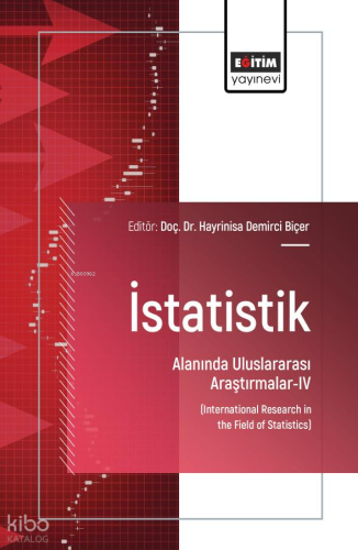 İstatistik Alanında Uluslararası Araştırmalar - IV;International Research in the Field of Statistics