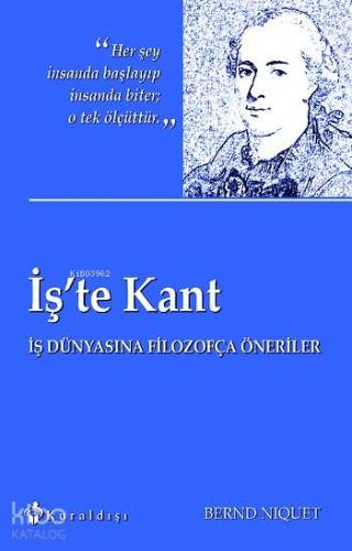 İş'te Kant; İş Dünyasına Filozofça Öneriler - Kitapiks.com