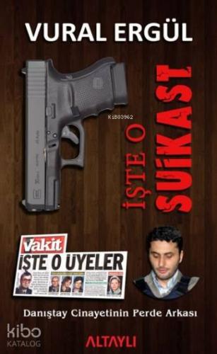 İşte O Suikast; Danıştay Cinayetinin Perde Arkası - Kitapiks.com