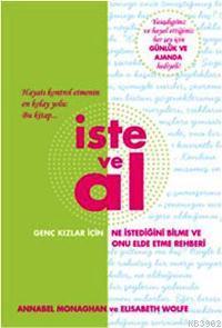 İste ve Al; Ne İstediğini Bilme ve Onu Elde Etme Rehberi