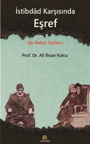 İstibdad Karşısında Eşref;Bir Nefret Söylemi - Kitapiks.com
