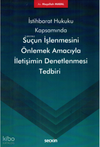 İstihbarat Hukuku Kapsamında Suçun İşlenmesini Önlemek Amacıyla İletişimin Denetlenmesi Tedbiri