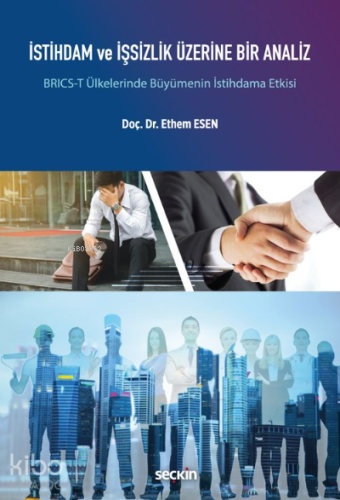 İstihdam ve İşsizlik Üzerine Bir Analiz;BRICS–T Ülkelerinde Büyümenin İstihdama Etkisi