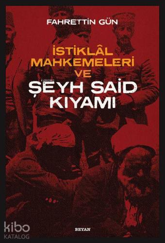 İstiklal Mahkemeleri ve Şeyh Said Kıyamı
