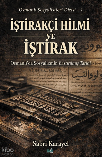 İştirakçı Hilmi ve İştirak;Osmanlı Sosyalistleri Dizisi-1