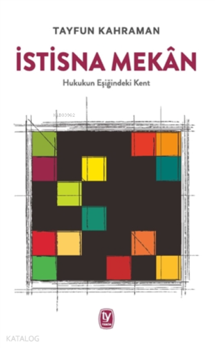 İstisna Mekan;Hukukun Eşiğindeki Kent