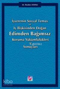 İşverenin Sosyal Temas ve İş İlişkisinden Doğan Edimden Bağımsız Koruma Yükümlülükleri ve Sonuçları