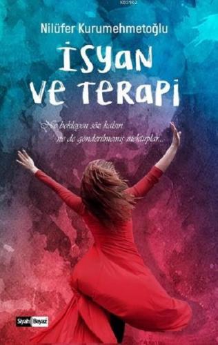 İsyan ve Terapi; Ne Bekleyen Söz Kalsın Ne de Gönderilmemiş Mektuplar