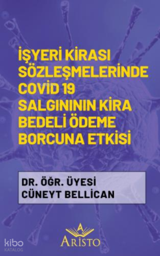 İşyeri Kirası Sözleşmelerinde Covid 19 Salgınının Kira Bedeli Ödeme Borcuna Etkisi