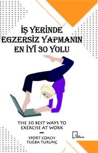 İşyerinde Egzersiz Yapmanın En İyi 30 Yolu