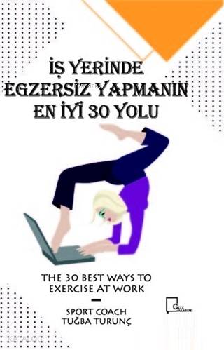 İşyerinde Egzersiz Yapmanın En İyi 30 Yolu