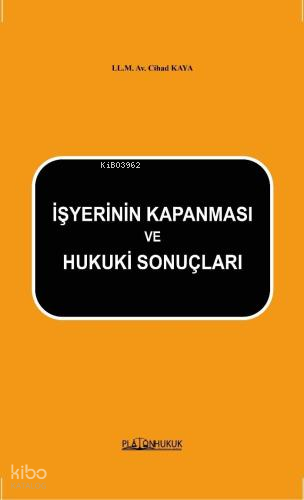 İşyerinin Kapanması ve Hukuki Sonuçları