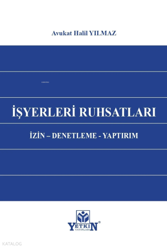 İşyerleri Ruhsatları;İzin – Denetleme – Yaptırım
