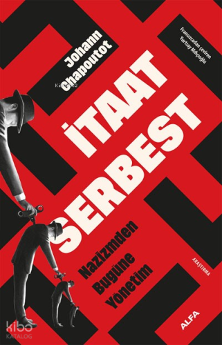 İtaat Serbest;Nazizmden Bugüne Yönetim