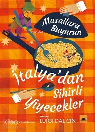 İtalya'dan Sihirli Yiyecekler - Masallara Buyurun