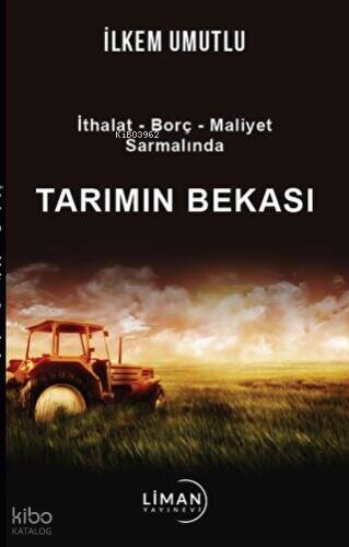 İthalat - Borç - Maliyet Sarmalında Tarımın Bekası