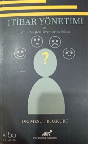 İtibar Yönetimi ve İ.Y'nin Müşteri Tercihlerine Etkisi