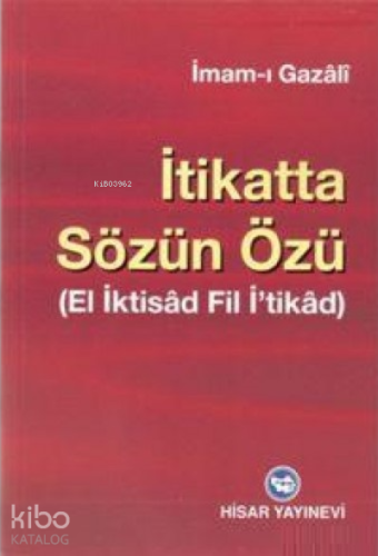 İtikatta Sözün Özü El İktisad Fil İ'tikad