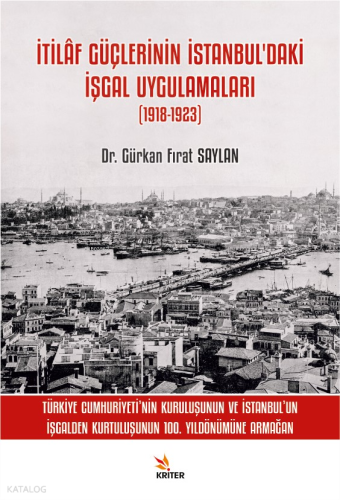 İtilâf Güçlerinin İstanbul’daki İşgal Uygulamaları (1918-1923)
