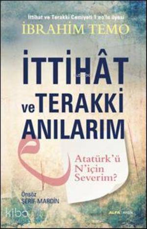 İttihat ve Terakki Anılarım; Atatürkü Niçin Severim? - Kitapiks.com