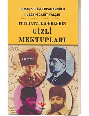 İttihatçı Liderlerin Gizli Mektupları