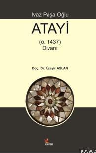 Ivaz Paşa Oğlu Atayi; (ö. 1437) Divanı - Kitapiks.com