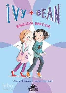 Ivy & Bean - 4 / Bakıcıya Bakıyor