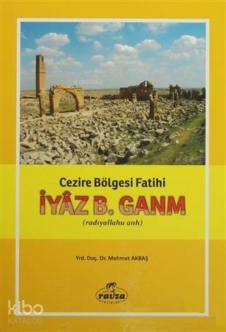 İyaz B. Ganm Cezire Bölgesi Fatih (radıyallahu anh)