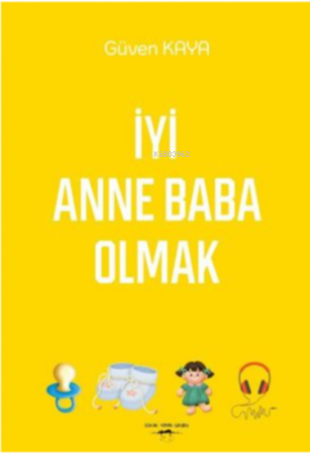 İyi Anne Baba Olmak - Kitapiks.com
