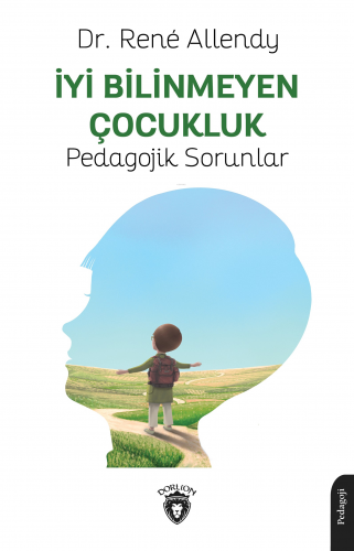 İyi Bilinmeyen Çocukluk Pedagojik Sorunlar - Kitapiks.com