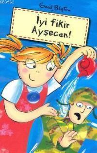 İyi Fikir Ayşecan!