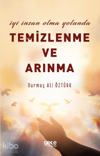 İyi İnsan Olma Yolunda Temizlenme ve Arınma - Kitapiks.com